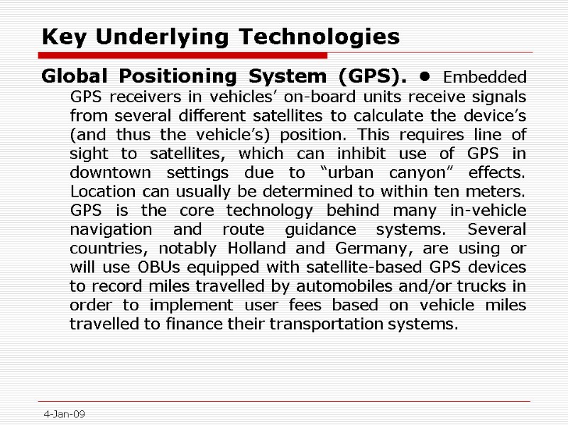 Key Underlying Technologies Global Positioning System (GPS). • Embedded GPS receivers in vehicles’ on-board